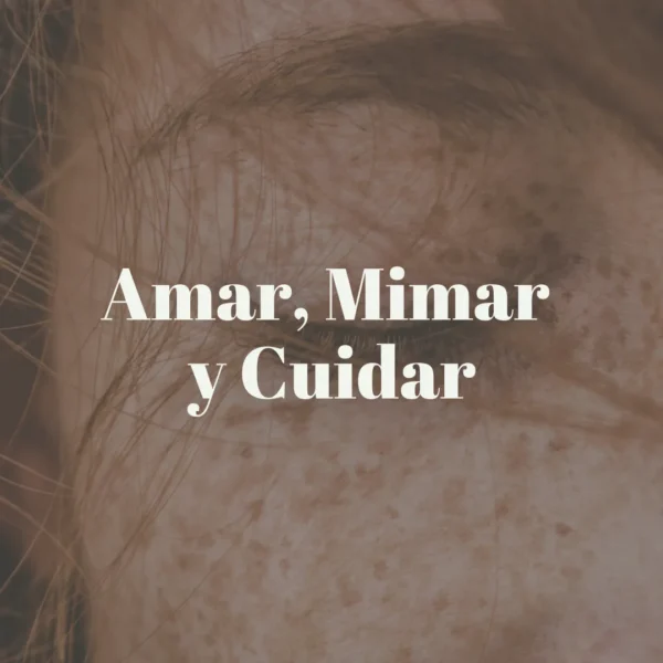 Amar, mimar y cuidar